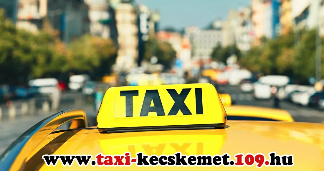 Taxi Kecskemét, taxi rendelés, taxi szolgáltatás, taxis